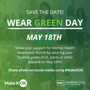 May is Mental Health Awareness Month… Make It OK! Wear green on May 18 to show your support.