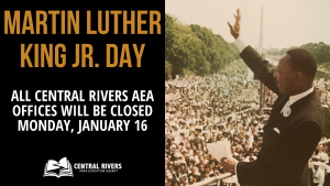 All Central Rivers AEA offices closed Monday, January 16 in observance of MLK Day.