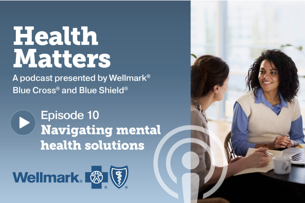 The latest “Health Matters” podcast from Wellmark BCBS is available