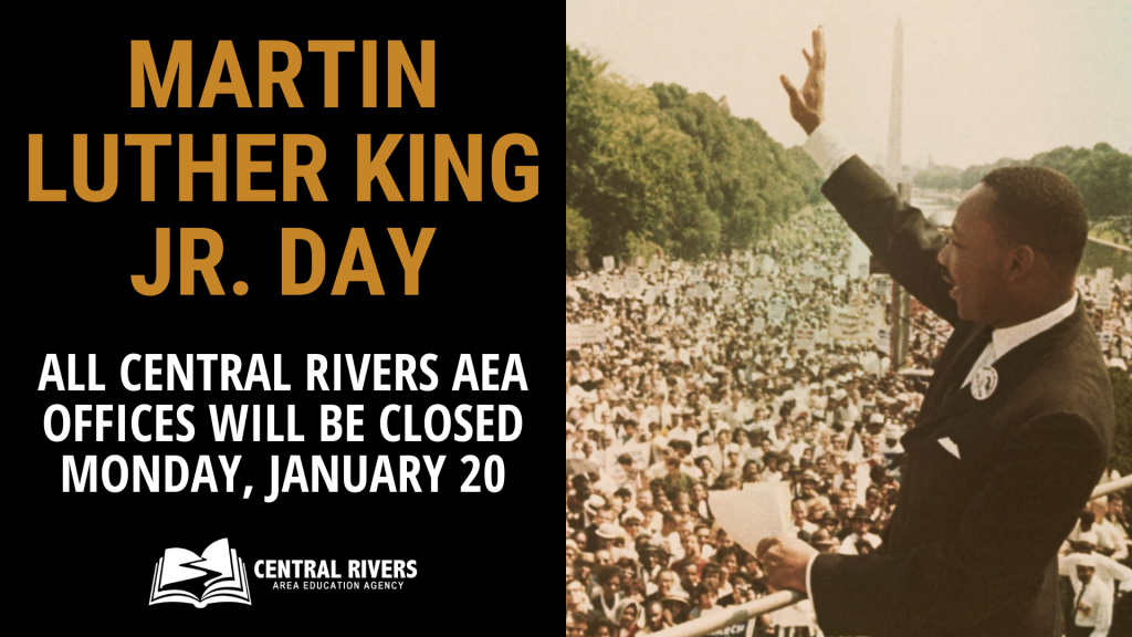 All Central Rivers AEA offices closed Monday, January 20 in observance of MLK Day