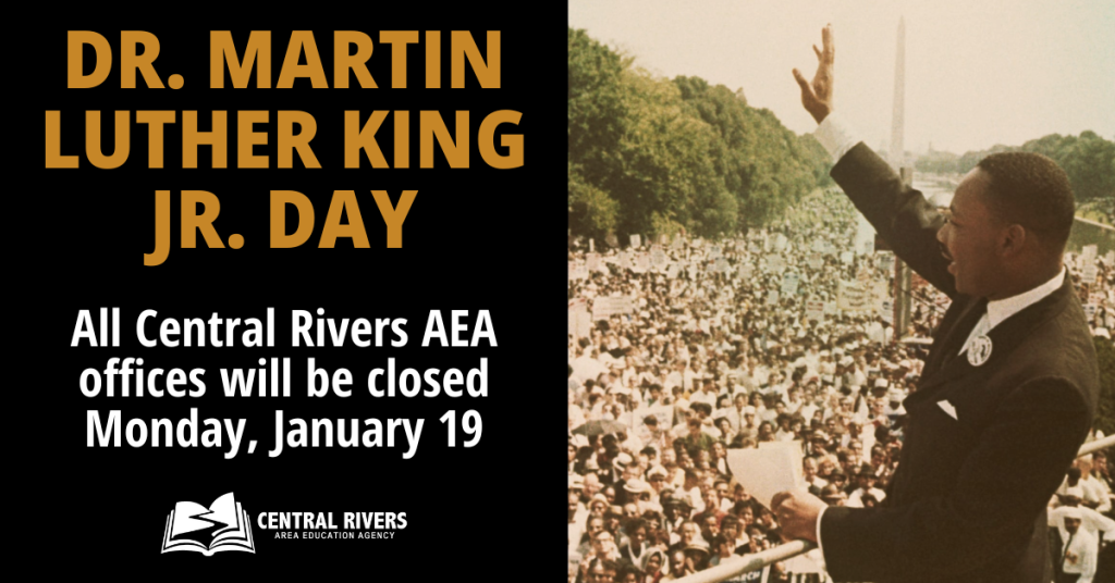 All Central Rivers AEA offices are closed on Monday, January 19, in observance of Martin Luther King Jr. (MLK) Day.